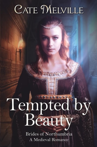 Tempted by Beauty: A Medieval Romance (Brides of Northumbria) by Cate Melville