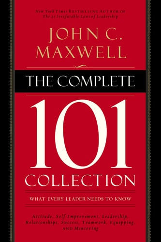 The Complete 101 Collection: What Every Leader Needs to Know | John C. Maxwell