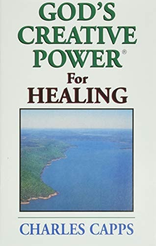 God's Creative Power for Healing by Charles Capps