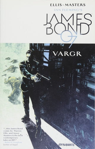James Bond Volume 1: VARGR (Ian Fleming's James Bond 007 in Vargr) by Warren Ellis