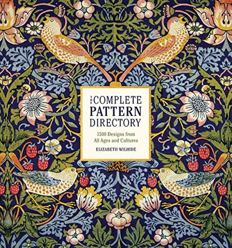 The Complete Pattern Directory: 1500 Designs from All Ages and Cultures | Elizabeth Wilhide