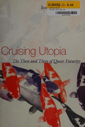 Cruising Utopia by Jose Esteban Munoz