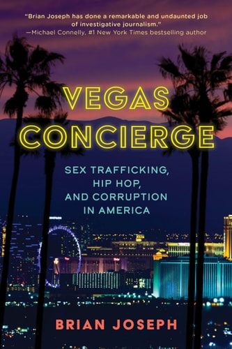 Vegas Concierge: Sex Trafficking, Hip Hop, and Corruption in America | Brian Joseph