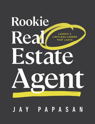 Rookie Real Estate Agent: Launch a Limitless Career That Lasts by Jay Papasan