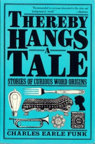 Thereby Hangs a Tale by Charles Earle Funk