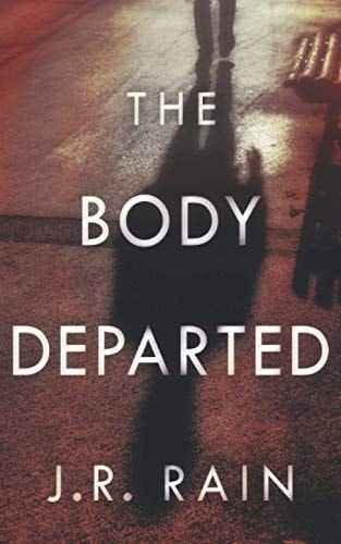 The Body Departed: A Rain Collective Novel by J.R. Rain