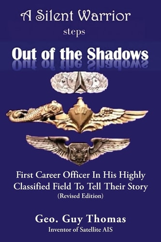 A Silent Warrior Steps Out of the Shadows: First Career Officer In His Highly Classified Field To Tell Their Story (Revised Edition) by Geo Guy Thomas