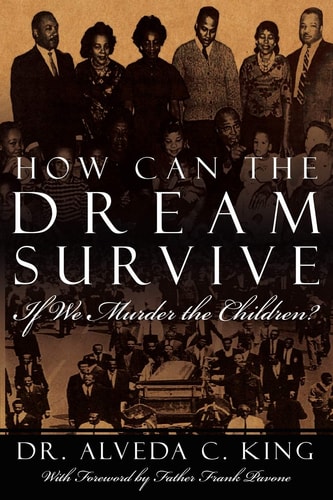 How Can the Dream Survive If We Murder the Children?: ABORTION IS NOT A CIVIL RIGHT!