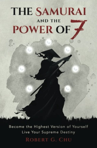 The Samurai and the Power of 7 by Robert G. Chu