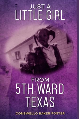 Just a Little Girl from 5th Ward Texas | Conswello Baker Foster