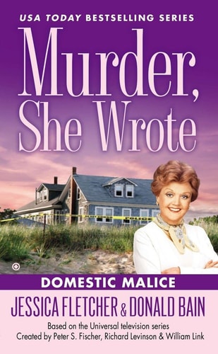 Murder, She Wrote: Domestic Malice | Jessica Fletcher & Donald Bain