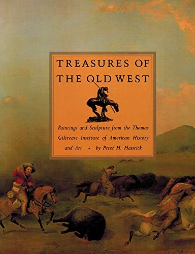 Treasures of the Old West: Paintings and sculpture from the Thomas Gilcrease Institute of American History and Art