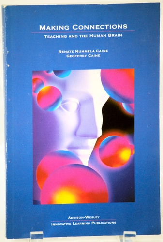 Making Connections: Teaching and the Human Brain by Renate Nummela Caine & Geoffrey Caine