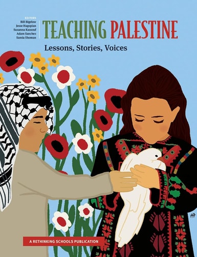 Teaching Palestine: Lessons, Stories, Voices by Bill Bigelow & Jesse Hagopian