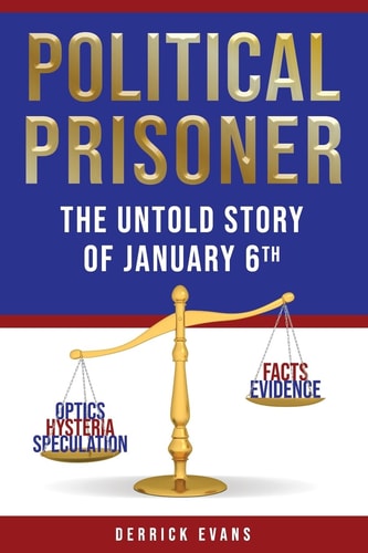 Political Prisoner: The Untold Story of January 6th by Derrick Evans