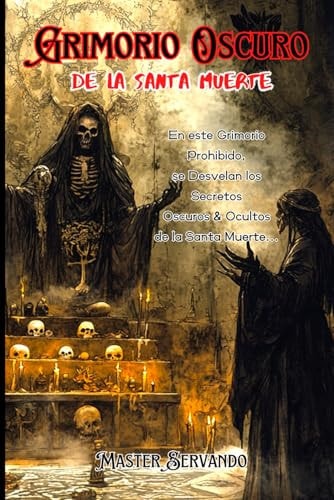 El Grimorio Oscuro de la Santa Muerte by Master Servando