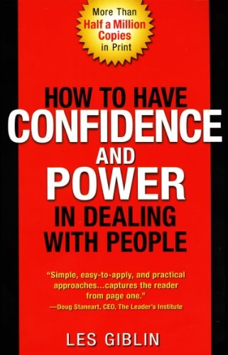 How to Have Confidence and Power in Dealing with People by Leslie T. Giblin