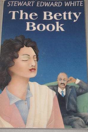 Book cover of 'The Betty Book' by Stewart Edward White with illustrations of a woman and a man.