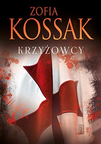 Book cover of 'Krzyłowcy' by Zofia Kossak with a red cross and bloodstains.