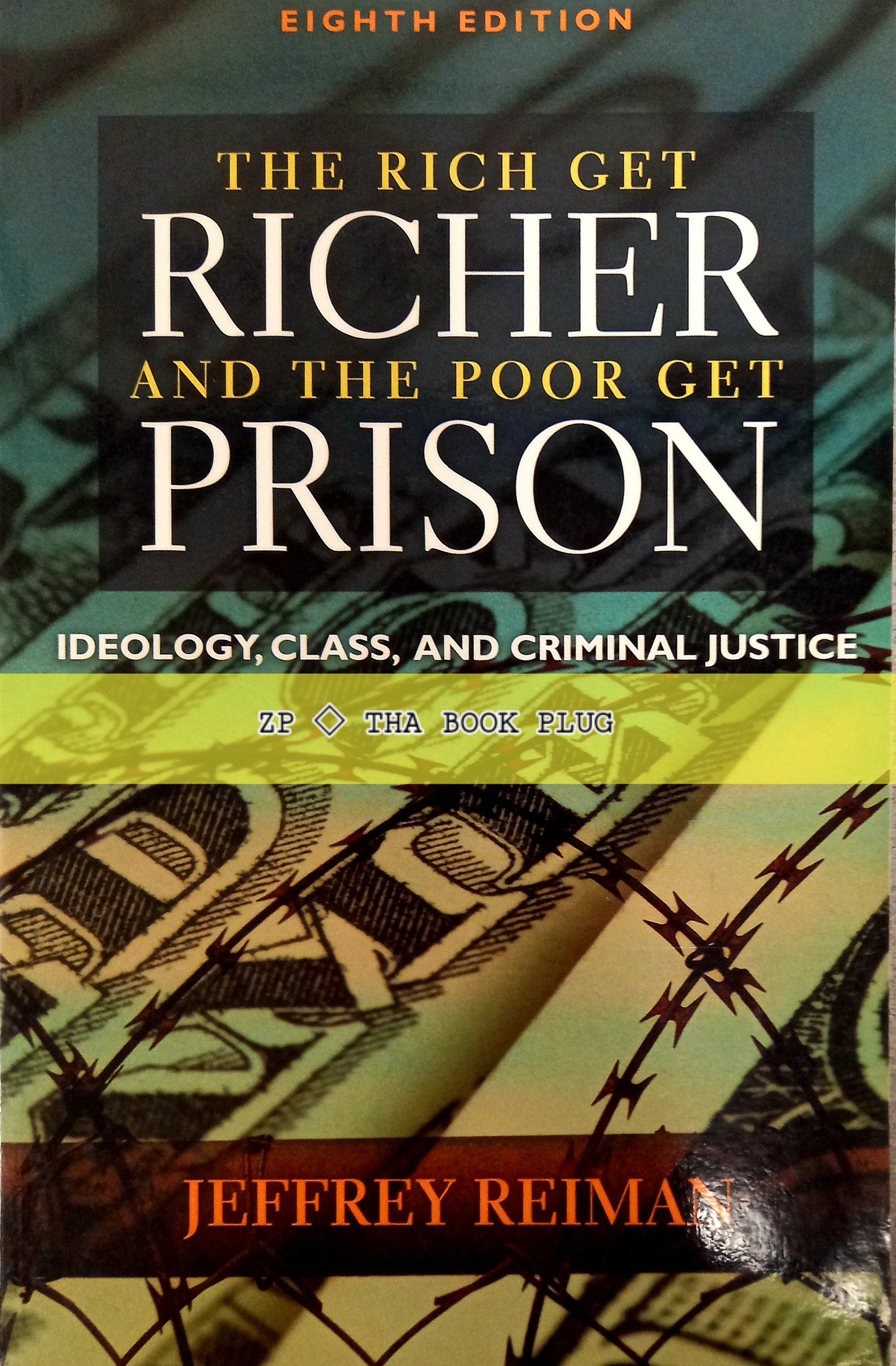 The Rich Get Richer and The Poor Get Prison: Eighth Edition by Jeffrey H. Reiman