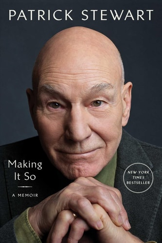 Making It So: A Memoir by Patrick Stewart