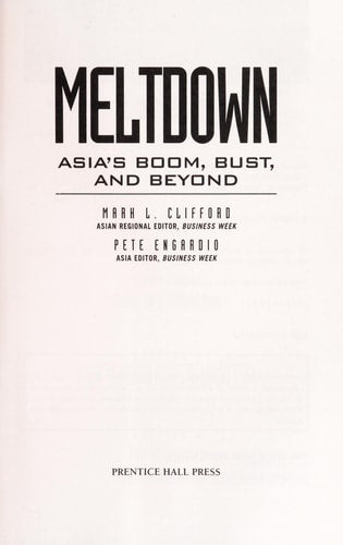Meltdown: Asia's Spectacular Boom and Devastating Bust | Mark L. Clifford & Pete Engardio
