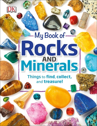 My Book of Rocks and Minerals: Things to Find, Collect, and Treasure | Devin Dennie