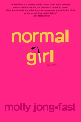 Normal Girl: A Novel by Molly Jong-Fast