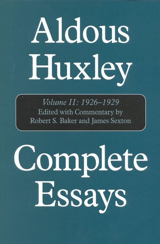 Complete Essays, Vol. 2: 1926-1929 (Volume II) by Aldous Huxley