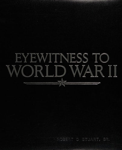 Eyewitness to World War II: Unforgettable Stories and Photographs From History's Greatest Conflict | Stephen G. Hyslop