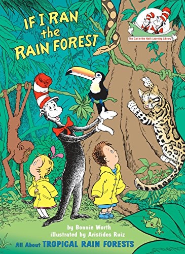 If I Ran the Rain Forest: All About Tropical Rain Forests (Cat in the Hat's Learning Library) by Bonnie Worth
