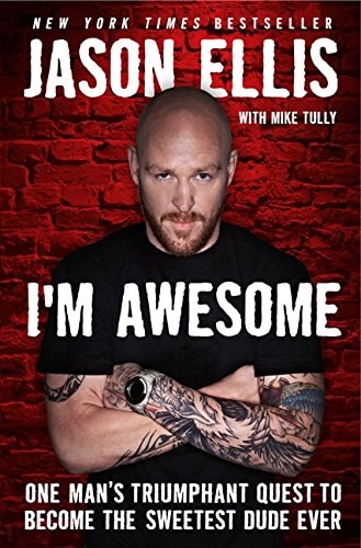 I'm Awesome: One Man's Triumphant Quest to Become the Sweetest Dude Ever by Jason Ellis & Mike Tully