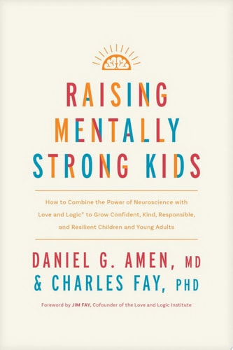 Book cover of 'Raising Mentally Strong Kids' by Daniel G. Amen and Charles Fay with colorful text on a white background.