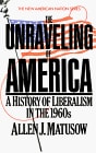 The Unraveling of America: A History of Liberalism in the 1960s | Allen J. Matusow