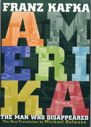 Amerika: The Man Who Disappeared (New Restored Text Translation) by Franz Kafka