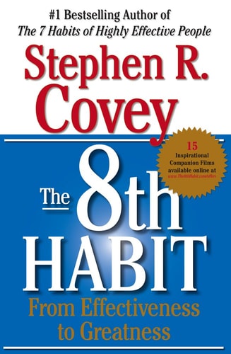 The 8th Habit: From Effectiveness to Greatness by Stephen R. Covey