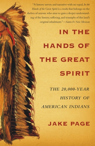 In the Hands of the Great Spirit: The 20,000-Year History of American Indians | Jake Page