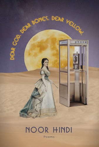 DEAR GOD. DEAR BONES. DEAR YELLOW. by Noor Hindi