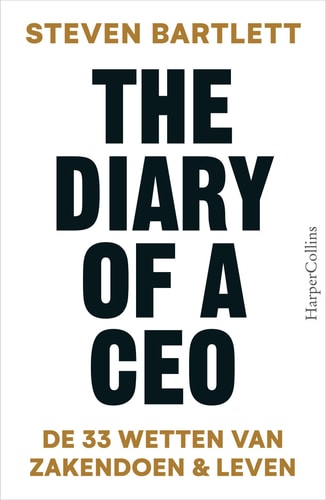 The Diary of a CEO: De 33 Wetten Van Zakendoen & Leven | Steven Bartlett