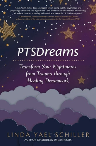 PTSDreams: Transform Your Nightmares from Trauma through Healing Dreamwork by Linda Yael Schiller