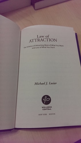 Law of Attraction: The Science of Attracting More of What You Want and Less of What You Don't | Michael J. Losier
