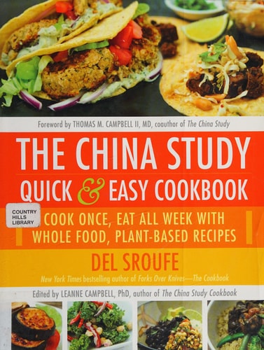 The China Study Quick & Easy Cookbook: Cook Once, Eat All Week with Whole Food, Plant-Based Recipes