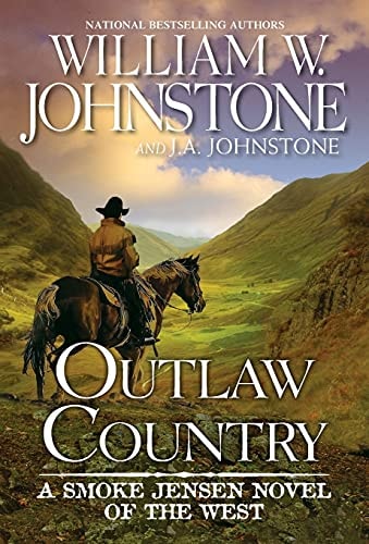 Outlaw Country: A Smoke Jensen Novel of the West by William W. Johnstone & J.A. Johnstone
