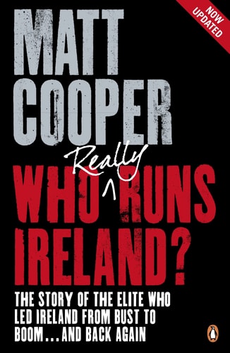 Who Really Runs Ireland? by Matt Cooper