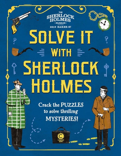 Solve It With Sherlock Holmes: Crack the puzzles to solve thrilling mysteries