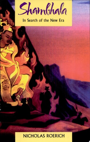 Shambhala: In Search of the New Era | Nicholas Roerich