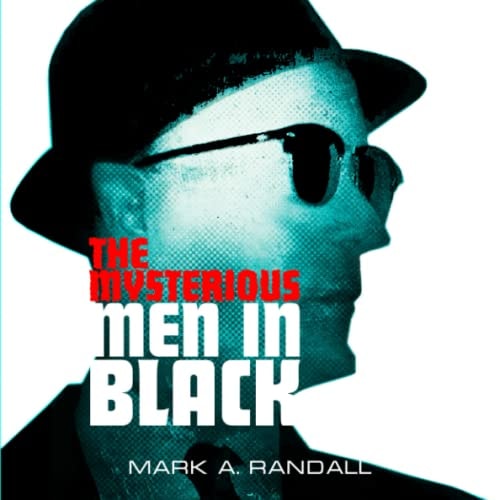 The Mysterious Men in Black by Mark Randall
