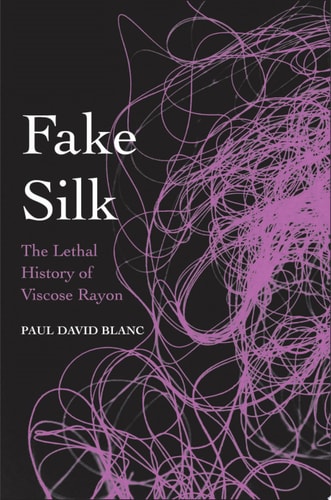 Book cover of 'Fake Silk: The Lethal History of Viscose Rayon' by Paul David Blanc with abstract purple design on black background.
