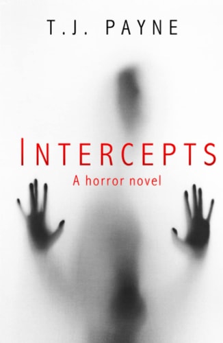 Intercepts: A Horror Novel by T.J. Payne