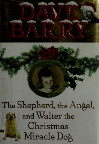 The Shepherd, the Angel, and Walter the Christmas Miracle Dog by Dave Barry